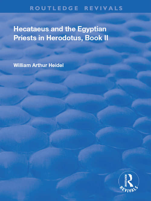 Book cover of Hecataeus and the Egyptian Priests in Herodotus, Book 2: American Academy of Arts and Sciences, Memoirs, V18, Part 2 (Routledge Revivals)