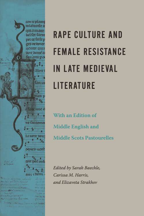 Book cover of Rape Culture and Female Resistance in Late Medieval Literature: With an Edition of Middle English and Middle Scots Pastourelles