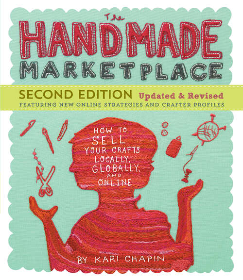 Book cover of The Handmade Marketplace, 2nd Edition: How to Sell Your Crafts Locally, Globally, and Online (2)