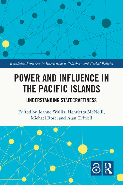 Book cover of Power and Influence in the Pacific Islands: Understanding Statecraftiness (Routledge Advances in International Relations and Global Politics)