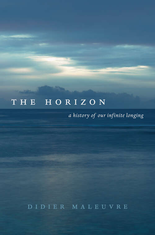 Book cover of The Horizon: A History of Our Infinite Longing (1)