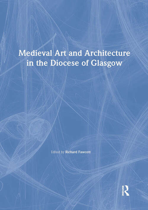 Book cover of Medieval Art and Architecture in the Diocese of Glasgow (The British Archaeological Association Conference Transactions)