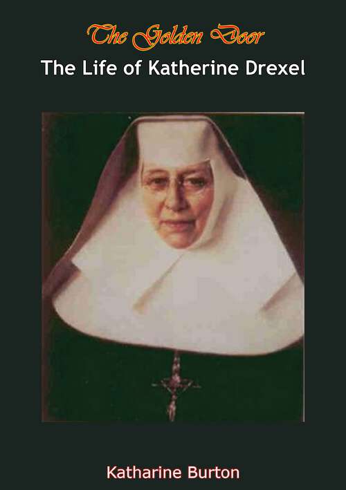 Book cover of The Golden Door: The Life of Katherine Drexel