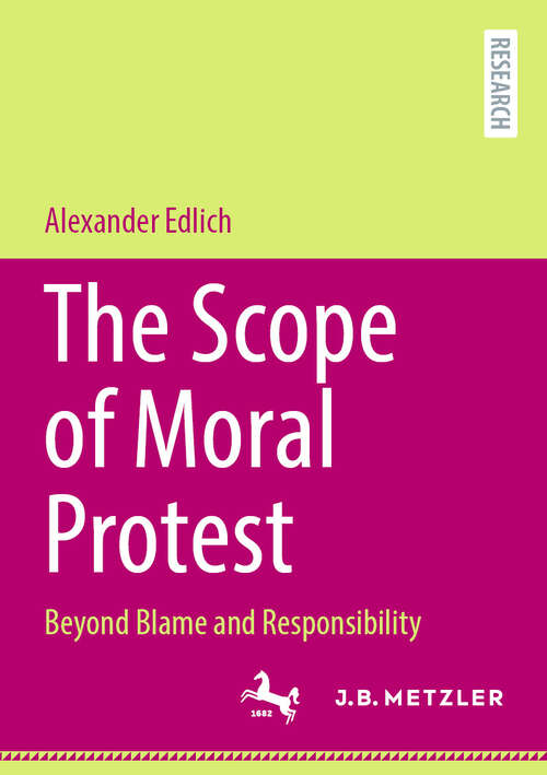 Book cover of The Scope of Moral Protest: Beyond Blame and Responsibility