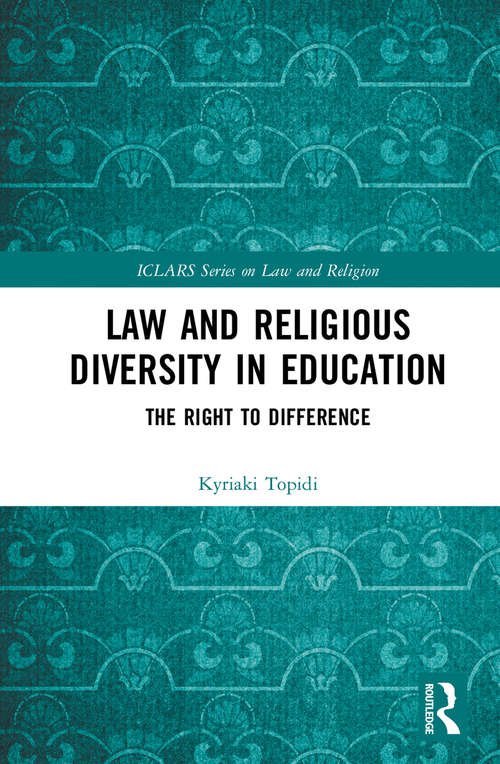 Book cover of Law and Religious Diversity in Education: The Right to Difference (ICLARS Series on Law and Religion)