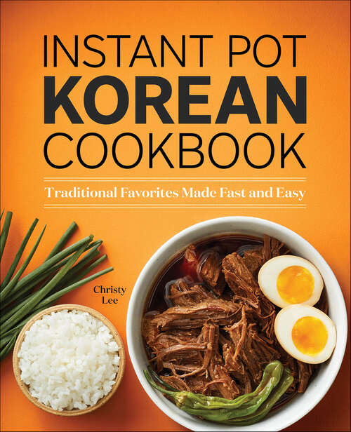 Book cover of Instant Pot Korean Cookbook: Traditional Favorites Made Fast and Easy