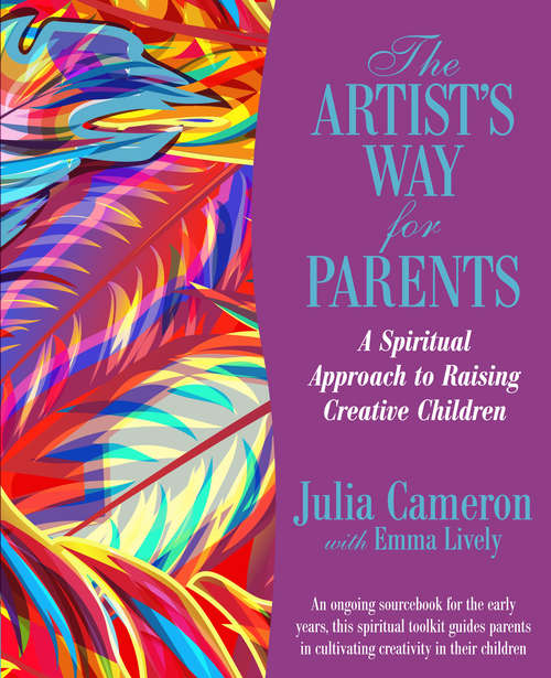 Book cover of The Artist's Way for Parents: Raising Creative Children (Artist's Way Ser.)