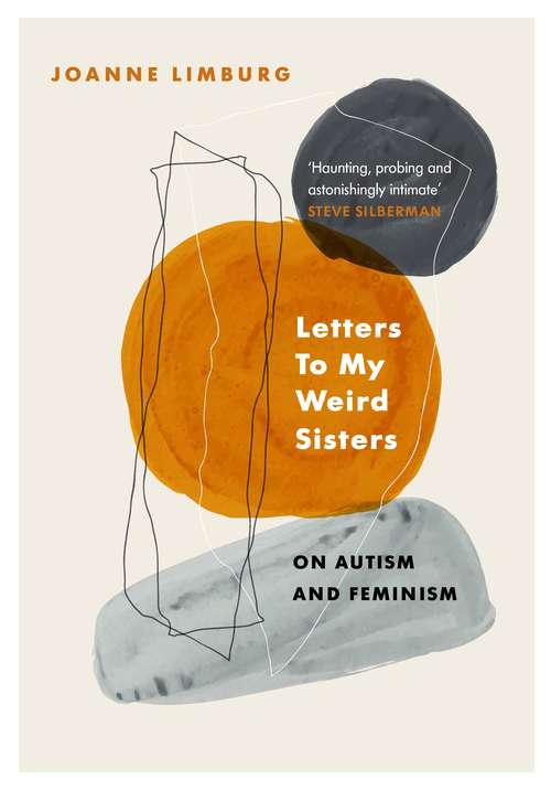 Book cover of Letters To My Weird Sisters: On Autism and Feminism