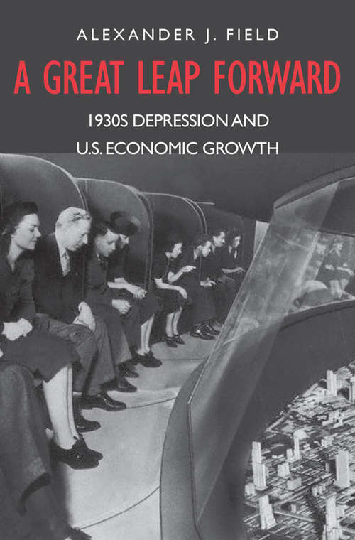 Book cover of A Great Leap Forward: 1930s Depression and U.S. Economic Growth