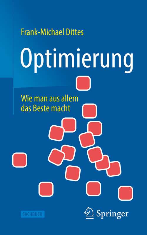 Book cover of Optimierung: Wie man aus allem das Beste macht (2. Aufl. 2022) (Technik im Fokus)