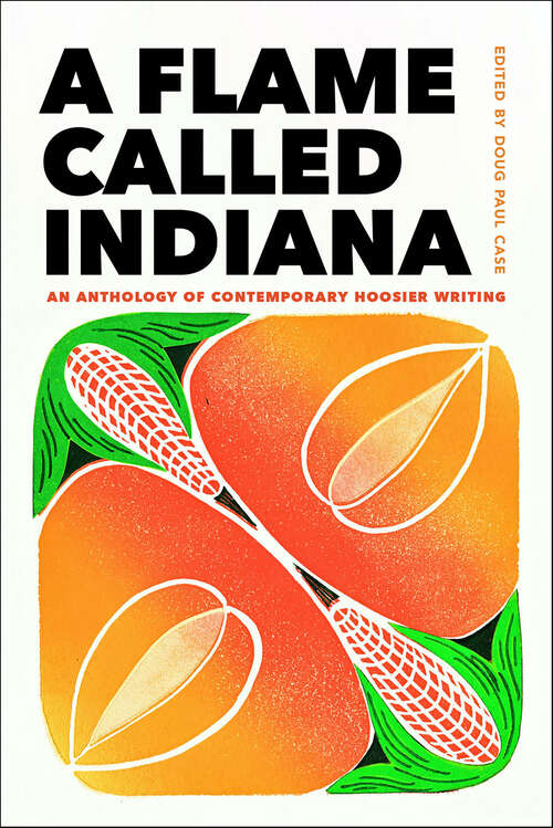 Book cover of A Flame Called Indiana: An Anthology of Contemporary Hoosier Writing