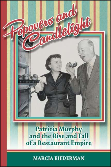 Book cover of Popovers and Candlelight: Patricia Murphy and the Rise and Fall of a Restaurant Empire (Excelsior Editions)