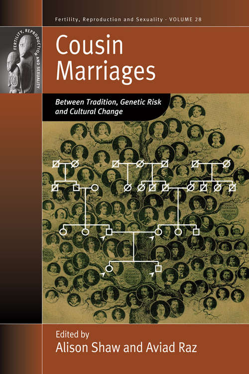 Book cover of Cousin Marriages: Between Tradition, Genetic Risk and Cultural Change (Fertility, Reproduction and Sexuality: Social and Cultural Perspectives #28)