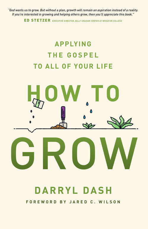 Book cover of How to Grow: Applying the Gospel to All of Your Life