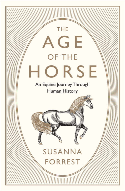 Book cover of The Age of the Horse: An Equine Journey Through Human History