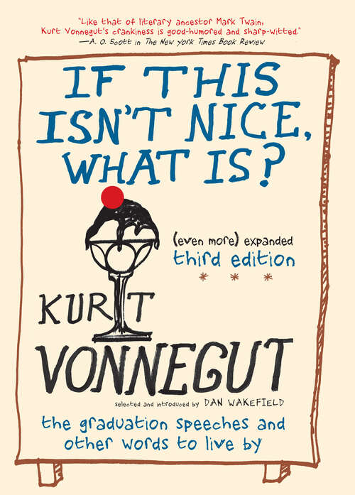 Book cover of If This Isn't Nice, What Is?: The Graduation Speeches and Other Words to Live By