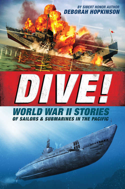 Book cover of Dive! World War II Stories of Sailors & Submarines in the Pacific: The Incredible Story Of U. S. Submarines In Wwii