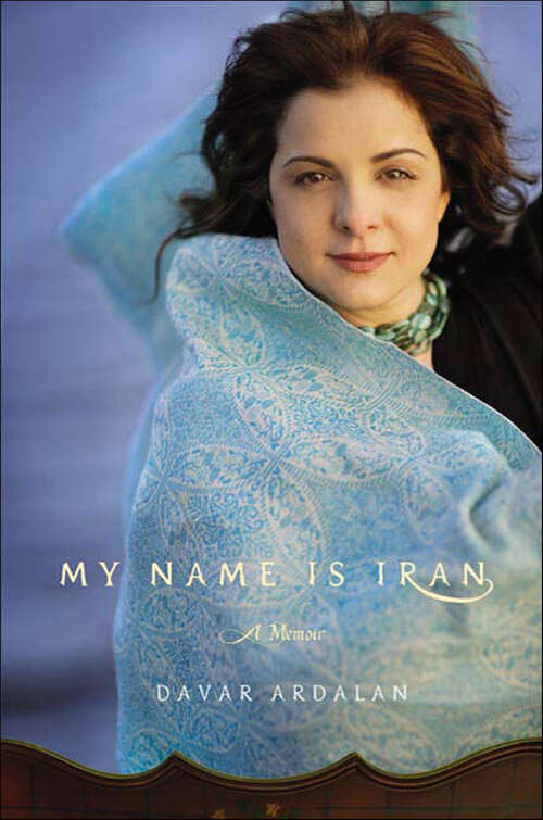 Book cover of My Name Is Iran: A Memoir