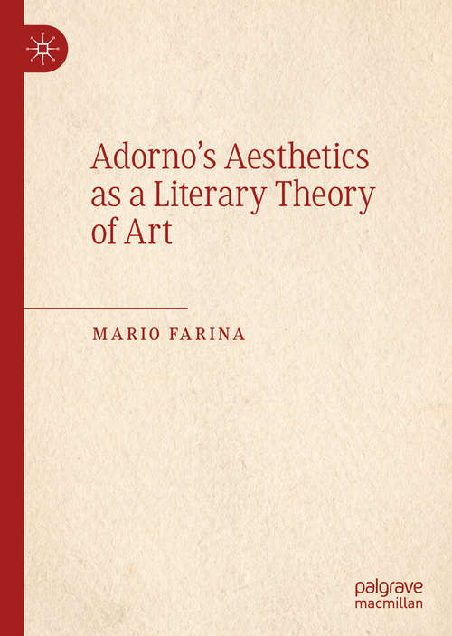 Book cover of Adorno’s Aesthetics as a Literary Theory of Art (1st ed. 2020)