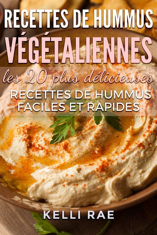 Book cover of Recettes de hummus végétaliennes : les 20 plus délicieuses recettes de hummus faciles et rapides