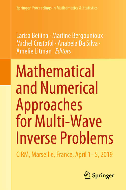 Book cover of Mathematical and Numerical Approaches for Multi-Wave Inverse Problems: CIRM, Marseille, France, April 1–5, 2019 (1st ed. 2020) (Springer Proceedings in Mathematics & Statistics #328)