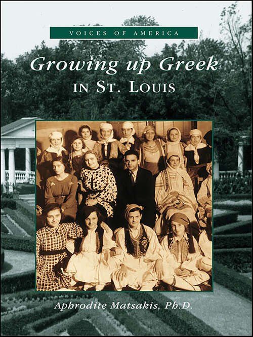 Book cover of Growing Up Greek in St. Louis (Voices of America)