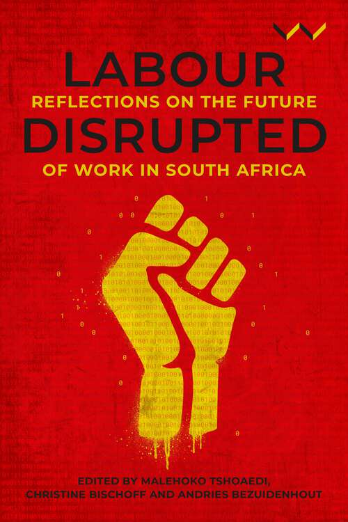 Book cover of Labour Disrupted: Reflections on the future of work in South Africa