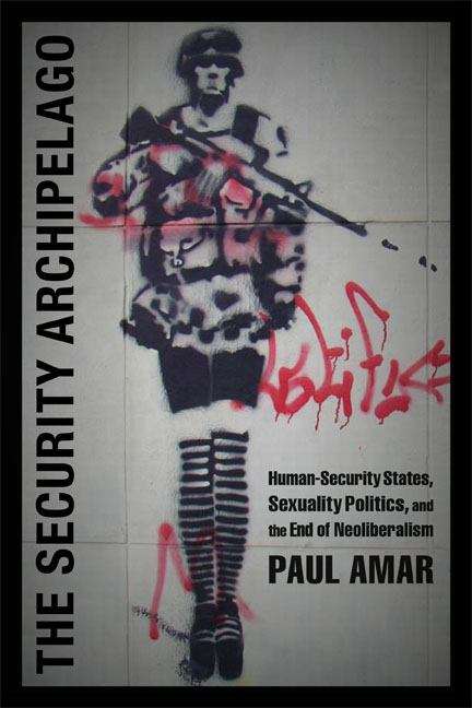 Book cover of The Security Archipelago: Human-Security States, Sexuality Politics, and the End of Neoliberalism