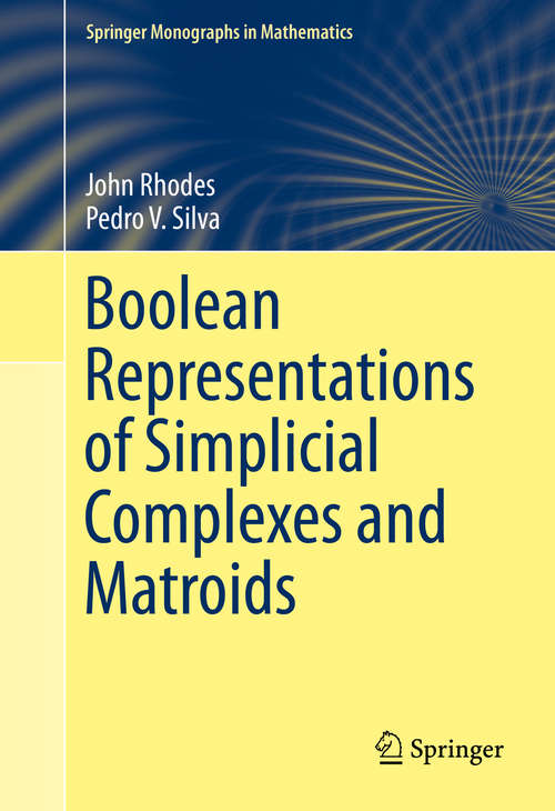 Book cover of Boolean Representations of Simplicial Complexes and Matroids (Springer Monographs in Mathematics)