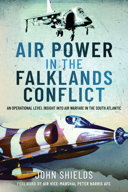 Book cover of Air Power in the Falklands Conflict: An Operational Level Insight into Air Warfare in the South Atlantic