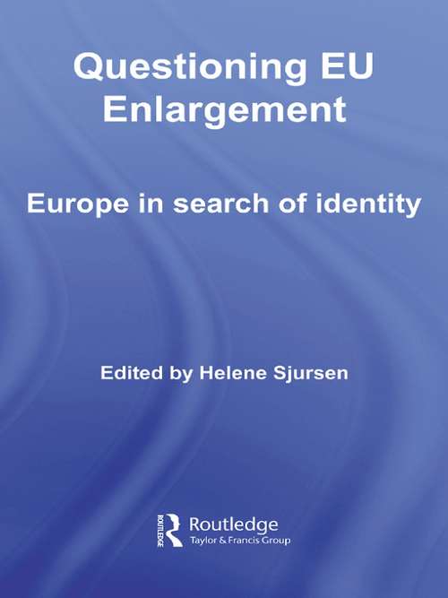 Book cover of Questioning EU Enlargement: Europe in Search of Identity (Routledge Studies on Democratising Europe)