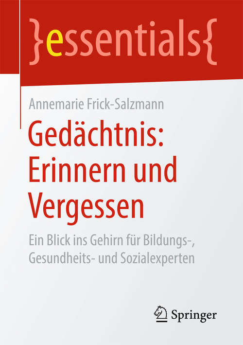 Book cover of Gedächtnis: Ein Blick ins Gehirn für Bildungs-, Gesundheits- und Sozialexperten (essentials)