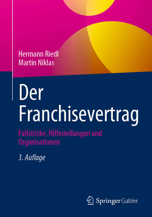 Book cover of Der Franchisevertrag: Fallstricke, Hilfestellungen und Organisationen (3. Auflage 2024)