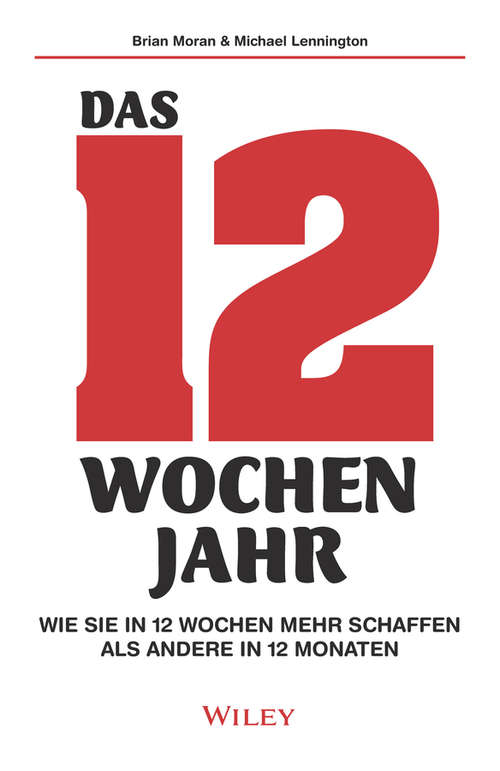 Book cover of Das 12-Wochen-Jahr: Wie Sie in 12 Wochen mehr schaffen als andere in 12 Monaten