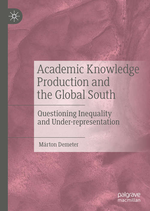 Book cover of Academic Knowledge Production and the Global South: Questioning Inequality and Under-representation (1st ed. 2020)