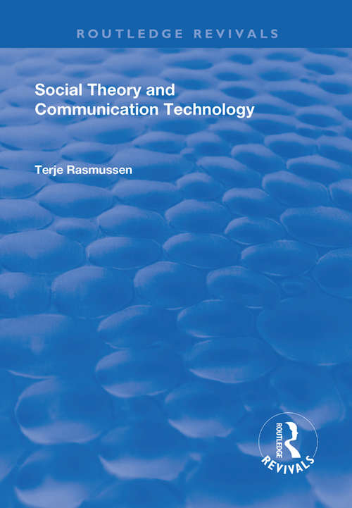 Book cover of Social Theory and Communication Technology (Routledge Revivals)