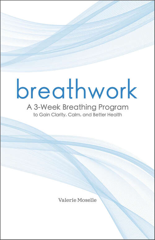 Book cover of Breathwork: A 3-Week Breathing Program to Gain Clarity, Calm, and Better Health