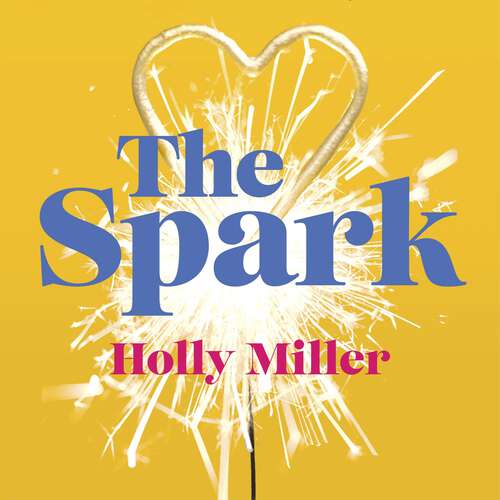 Book cover of The Spark: the unmissable new love story from the author of The Sight Of You