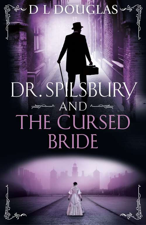 Book cover of Dr. Spilsbury and the Cursed Bride: The BRAND NEW unputdownable title in the gripping Dr Spilsbury series