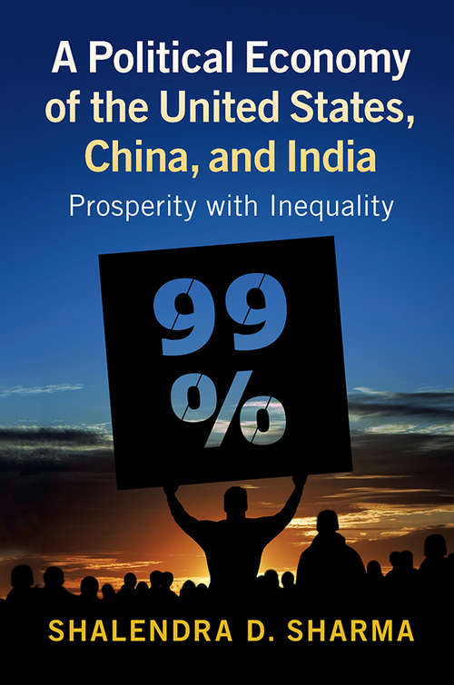 Book cover of A Political Economy of the United States, China, and India: Prosperity With Inequality