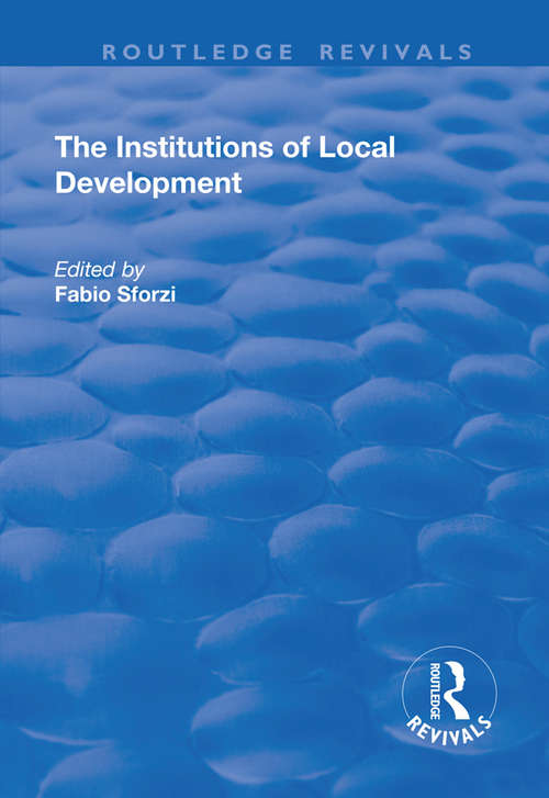 Book cover of The Institutions of Local Development (Routledge Revivals Ser.)