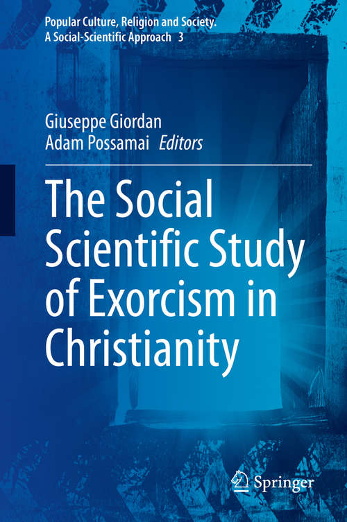 Book cover of The Social Scientific Study of Exorcism in Christianity (1st ed. 2020) (Popular Culture, Religion and Society. A Social-Scientific Approach #3)