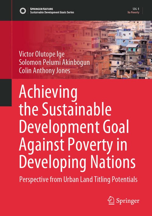 Book cover of Achieving the Sustainable Development Goal Against Poverty in Developing Nations: Perspective from Urban Land Titling Potentials (2024) (Sustainable Development Goals Series)