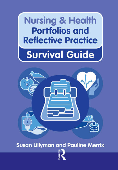 Book cover of Nursing & Health Survival Guide: Portfolios and Reflective Practice (2) (Nursing and Health Survival Guides)