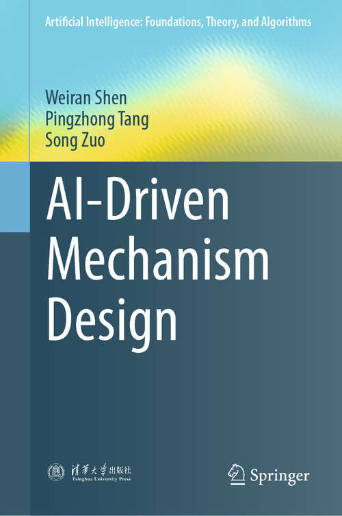 Book cover of AI-Driven Mechanism Design (Artificial Intelligence: Foundations, Theory, and Algorithms)