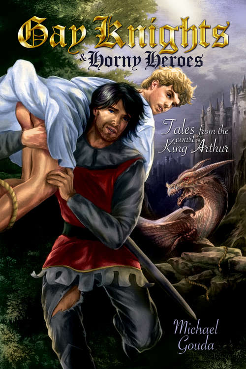 Book cover of Gay Knights and Horny Heroes: Tales from the Court of King Arthur