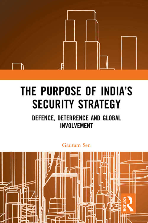 Book cover of The Purpose of India’s Security Strategy: Defence, Deterrence and Global Involvement