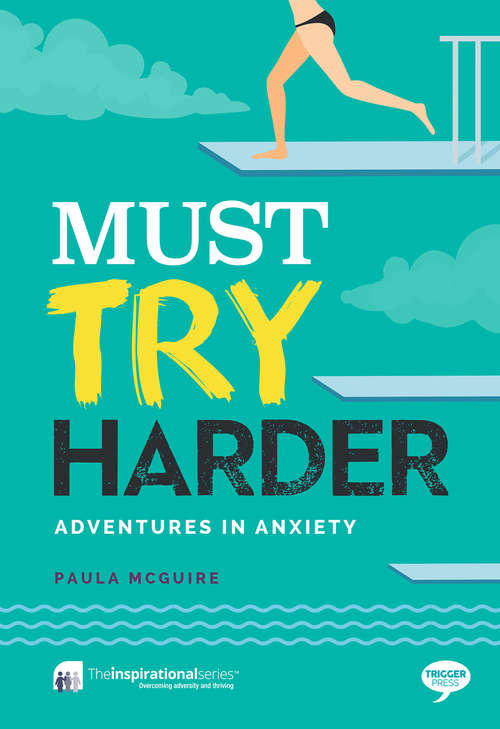 Book cover of Must Try Harder: Adventures in Anxiety (Inspirational Series)