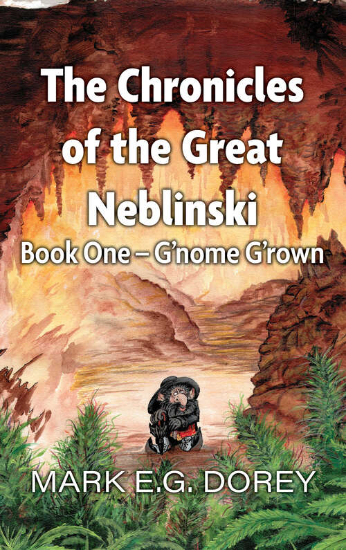 Book cover of The Chronicles of the Great Neblinski: Book One - G'nome G'rown (The Great Neblinski)