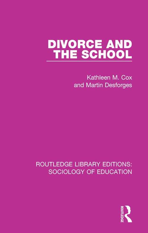 Book cover of Divorce and the School (Routledge Library Editions: Sociology of Education #15)